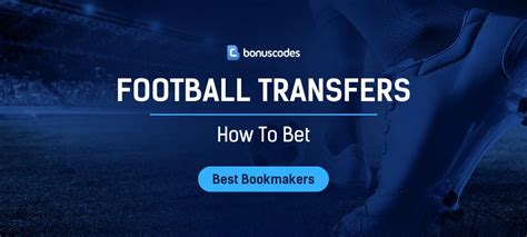 Football Transfer Betting guide: Odds & Tips for 2024.